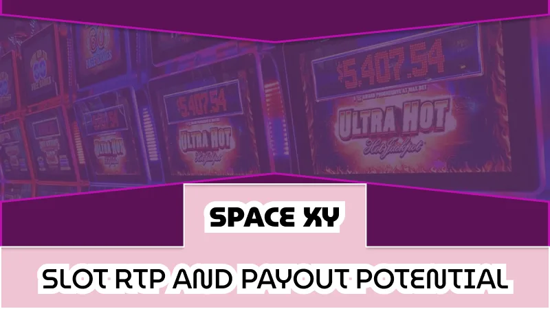 Space XY Slot RTP and Payout Potential